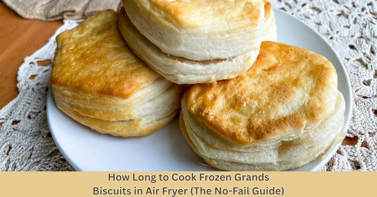 How Long to Cook Frozen Grands Biscuits in Air Fryer